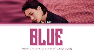 KAI 'Blue' Lyrics (카이 Blue 가사) (Color Coded Lyrics_Han_Rom_Eng)