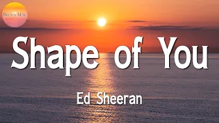 🎵 Ed Sheeran - Shape of You || Sia, Sean Paul, Jamie Miller, Justin Bieber (Lyrics)