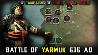 Battle of the Yarmuk 636 AD | The Campaigns Of Khalid ibn al-Walid (P_01)