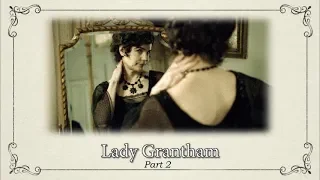 Character Documentaries: Lady Grantham, Part 2 || Downton Abbey Special Features Bonus Video