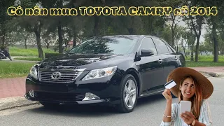 Có nên mua Toyota Camry 2014 - 2015 qua sử dụng ở thời điểm hiện nay. || Việt - chợ xe 362