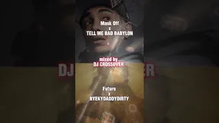 Mask Off x TELL ME BAD BABYLON  REMIX  Future x RYEKYDADDYDIRTY