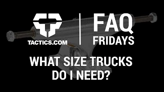 What Size Skateboard Trucks Do I Need? - FAQ Friday - Tactics.com