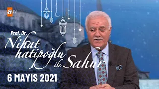 Nihat Hatipoğlu ile Sahur - 6 Mayıs 2021