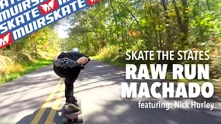 Raw Run with Nick Hurley | Machado Classic 2015 | Skate the States | MuirSkate Longboard Shop