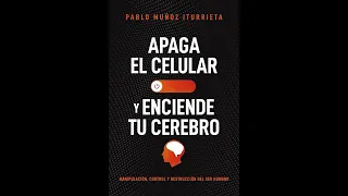 Apaga el celular y enciende tu cerebro. RESUMEN Parte 1 (Pablo Muñoz Iturrieta)