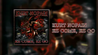 KURT NOPAIN - EZ COME, EZ GO