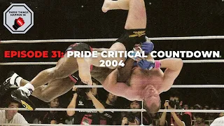 Episode 31: PRIDE Critical Countdown 2004 | These Things Happen In MMA