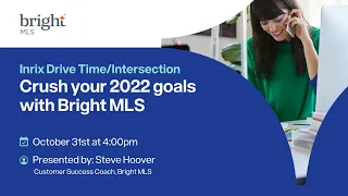 Crush Your Goals with Bright MLS - Inrix Drive Time/Intersection