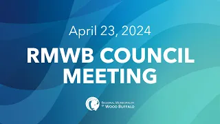 April 23, 2024 | RMWB Council Meeting