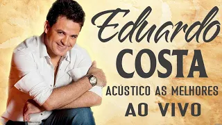 EDUARDO COSTA GRANDES SUCESSOS   EDUARDO COSTA 2023 | AS MELHORES MÚSICAS DE EDUARDO COSTA