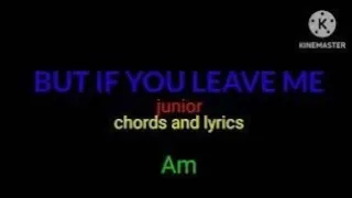 but if you leave me junior chords and lyrics