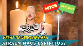 VELAS DENTRO DE CASA ATRAEM MAUS ESPÍRITOS? MITO OU VERDADE?/ LUIZ NETTO