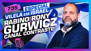 EM ISRAEL: RABINO RONY GURWICZ (CANAL CONTRASTE) - Inteligência Ltda. Podcast #735