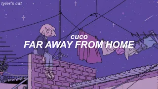 「far away from home ; cuco //sub español」