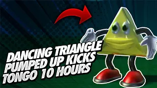 Dancing triangle pumped up kicks Tongo 10 Hours