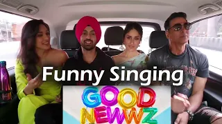 Akshay Kumar, Kareena Kapoor FUNNY Singing Good Newwz Movie Promo with  Diljit Dosanjh Kiara Advani