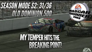 (My Temper Hits The Breaking Point!) Nascar Thunder 2003 Season Mode S2: Race 31/36 Old Dominion 500