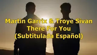 Martin Garrix & Troye Sivan - There For You (Subtitulada Español)