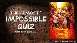 Episode 9 - Zindagi Na Milegi Dobara - The Almost Impossible Quiz with Rohit Jayakaran