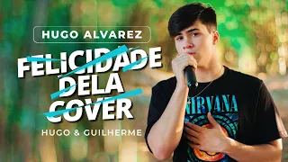 Hugo Alvarez - Felicidade Dela (Cover Hugo & Guilherme)