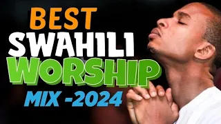 BEST SWAHILI WORSHIP MIX 2024 | LATEST SWAHILI GOSPEL SONGS MIX | SWAHILI PRAISE WORAHIP | Deep mx