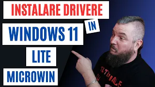 Instalare DRIVERE Pe WINDOWS 11 LITE Microwin