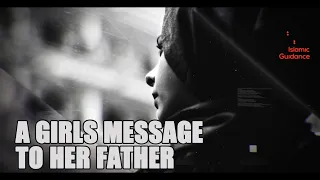 A Girls Message To Her Father [Emotional]
