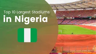 Top 10 Biggest Stadiums in Nigeria