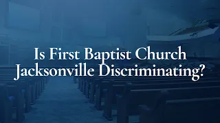 Is First Baptist Church Jacksonville Discriminating?