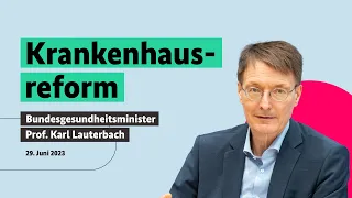 Bundesgesundheitsminister Karl Lauterbach zur Krankenhausreform, 29.06.2023