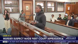 Crime In SA | Murder suspect made first court appearance