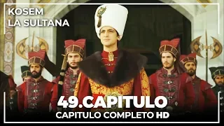 Kosem La Sultana | Capítulo 49