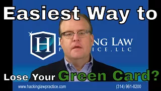 The easiest way to lose your lawful permanent resident status (green card)