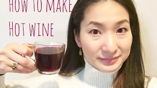 【How to/レシピ】Easy Mulled Wine 簡単ホットワインの作り方