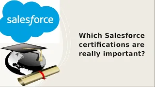 Which Salesforce certifications are really important?