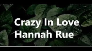 Hannah Rue || Crazy In Love (Lyrics)