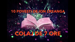 POVESTI DE ION CREANGA | COLAJ | 10 POVESTI | 7 ORE