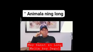 Grabe naman tong si Long Mejia Kay Dagul.. #viral #viralvideos #pleasesubscribe