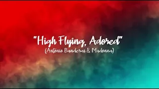 High Flying, Adored (Lyrics)-Antonio Banderas & Madonna