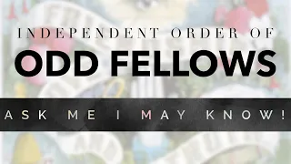 Odd Fellows: Ask Me I May Know!