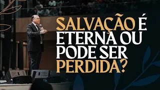 Salvação é eterna ou pode ser perdida? | Pr. Aluízio A. Silva