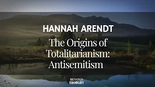 The Origins of Totalitarianism: The Development of Antisemitism