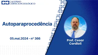 Autoparaprocedência - 05.mai.2024 - nº 366 - Prof. Cesar Cordioli