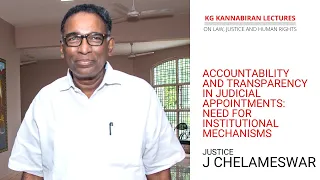 Justice J. Chelameswar: Accountability & Transparency in Judicial Appointments