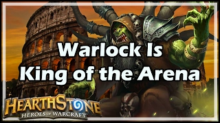 [Hearthstone] Warlock Is King of the Arena