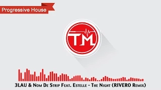 3LAU & Nom De Strip Feat  Estelle - The Night (RIVERO Remix)