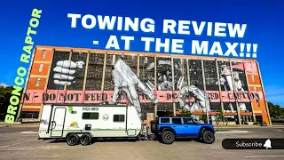 Bronco Raptor Towing Review | We're at the Limit!!!