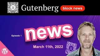 First Episode of WordPress Gutenberg Block News