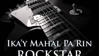 ROCKSTAR - Ika'y Mahal Pa Rin [HQ AUDIO]